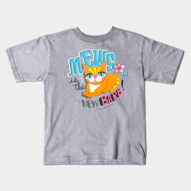 Mews is the New Barb Kids T-Shirt by LADYLOVE